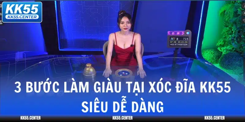 Xóc Đĩa KK55 3 3-buoc-lam-giau-tai-xoc-dia-kk55-sieu-de-dang