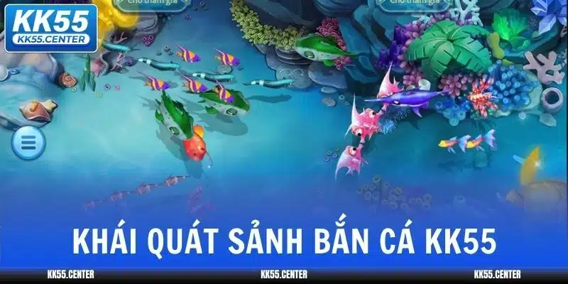 Bắn Cá KK55 1 ban-ca-kk55-khai-quat