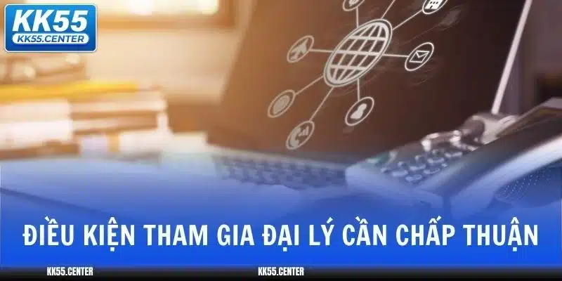 dai-ly-kk55-dieu-kien