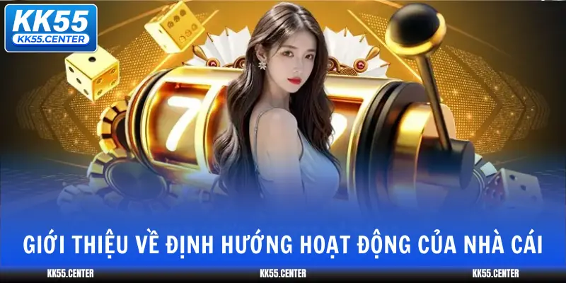 gioi-thieu-ve-dinh-huong-hoat-dong-cua-nha-cai