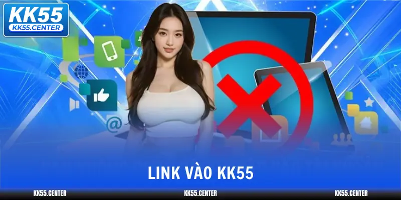 Link Vào KK55 | Cách Truy Cập Dễ Dàng 1 link-vao-kk55